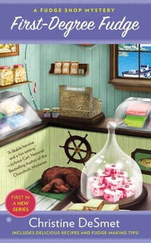 First-Degree Fudge - Book #1 of the Fudge Shop Mystery