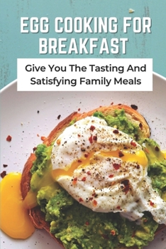 Paperback Egg Cooking For Breakfast: Give You The Tasting And Satisfying Family Meals Book