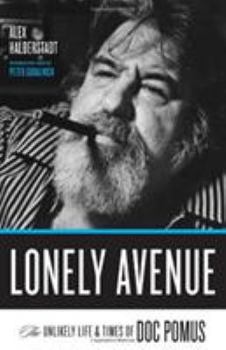 Hardcover Lonely Avenue: The Unlikely Life and Times of Doc Pomus Book