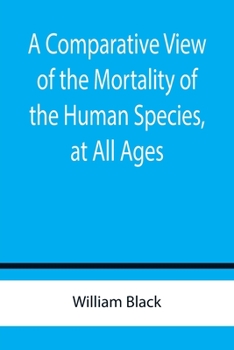 Paperback A Comparative View of the Mortality of the Human Species, at All Ages Book