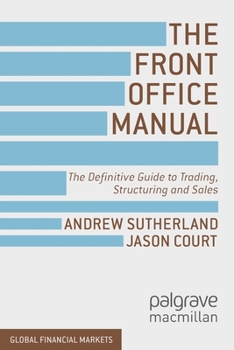 Paperback The Front Office Manual: The Definitive Guide to Trading, Structuring and Sales Book