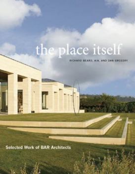 Hardcover The Place Itself: Selected Work of BAR Architects Book