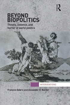 Paperback Beyond Biopolitics: Theory, Violence, and Horror in World Politics Book