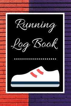 Paperback Running Log Book: My Running Diary, Runners Training Log, Running Logs, Track Distance, Time, Speed, Weather, Calories Christmas books G Book