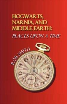 Paperback Hogwarts, Narnia, and Middle Earth: Places Upon a Time Book