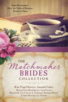 Paperback The Matchmaker Brides Collection: Nine Matchmakers Have the Tables of Romance Turned on Them Book