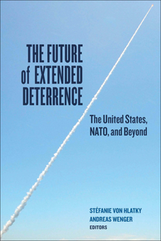 Hardcover The Future of Extended Deterrence: The United States, NATO, and Beyond Book