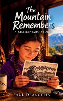 Hardcover The Mountain Remembers: A Kilimanjaro Story Book
