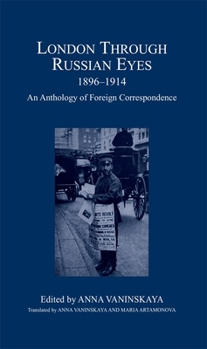 Hardcover London Through Russian Eyes, 1896-1914: An Anthology of Foreign Correspondence Book