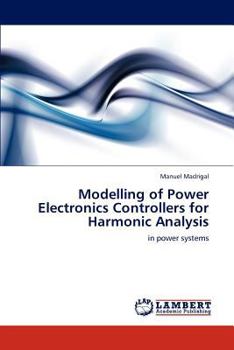 Paperback Modelling of Power Electronics Controllers for Harmonic Analysis Book