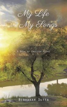 Paperback My Life and My Songs: A Book of English Poems Book