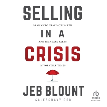Audio CD Selling in a Crisis: 55 Ways to Stay Motivated and Increase Sales in Volatile Times Book