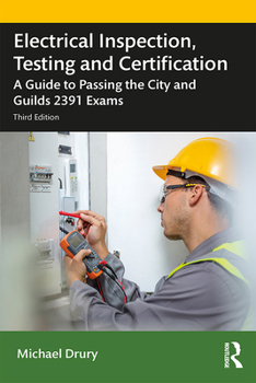 Paperback Electrical Inspection, Testing and Certification: A Guide to Passing the City and Guilds 2391 Exams Book