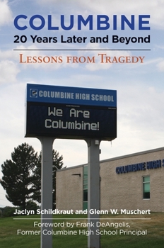 Hardcover Columbine, 20 Years Later and Beyond: Lessons from Tragedy Book