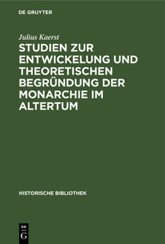 Hardcover Studien Zur Entwickelung Und Theoretischen Begründung Der Monarchie Im Altertum [German] Book