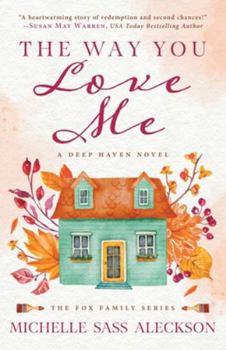 The Way You Love Me: A Deep Haven Novel (Fox Family)