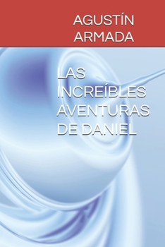 Paperback LAS INCREÍBLES AVENTURAS DE DANIEL (Spanish Edition) [Spanish] Book
