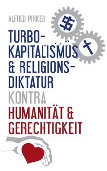 Paperback Turbokapitalismus & Religionsdiktatur kontra Humanität & Gerechtigkeit [German] Book