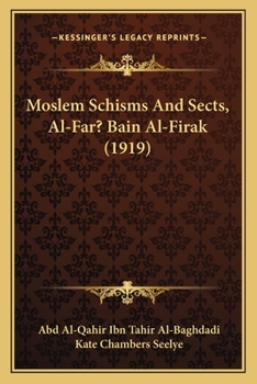 Paperback Moslem Schisms And Sects, Al-Far? Bain Al-Firak (1919) Book