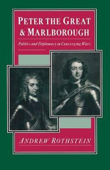 Paperback Peter the Great and Marlborough: Politics and Diplomacy in Converging Wars Book