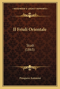Paperback Il Friuli Orientale: Studi (1865) [Italian] Book
