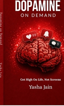 Hardcover Dopamine On Demand: Get High On Life, Not Screens Book