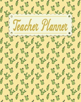 Teacher Planner: Cactus Pattern Teacher Appreciation Notebook Journal Makes a Great Motivational and Inspirational Notebook Gift for The Teacher or Home schooler in Your Life
