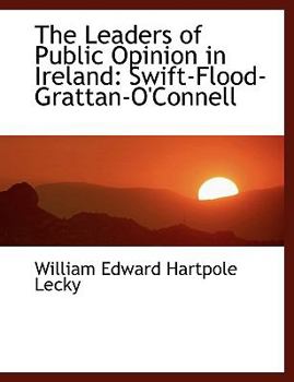 Paperback The Leaders of Public Opinion in Ireland: Swift-Flood-Grattan-O'Connell [Large Print] Book