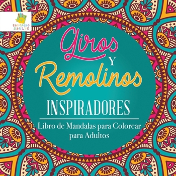 Paperback Giros y Remolinos Inspiradores: Libro de Mandalas para Colorear para Adultos [Spanish] Book