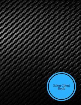 Paperback Salon Client Book: Client Data System for Stylist . Including Address Details & Appointment. Information Keeper & Record Log. Paperback ? July 22, 201 Book
