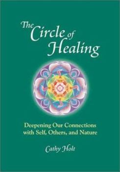 Paperback The Circle of Healing: Deepening Our Connections With Self, Others, and Nature Book