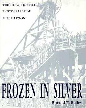 Paperback Frozen in Silver: The Life and Frontier Photography of P. E. Larson Book