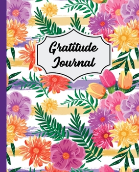 Gratitude Journal: Spring Floral Gratitude Journal - 120 Pages