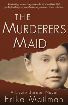 Hardcover The Murderer's Maid: A Lizzie Borden Novel (Historical Murder Thriller) Book