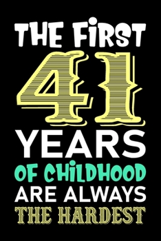 The First 41 Years Of Childhood Are Always The Hardest: 41th Birthday Vintage Gift, 41th Birthday Gift For 41 Years Old Men and Women born in October ... Her - 120 page, Lined, 6x9 (15.2 x 22.9 cm)