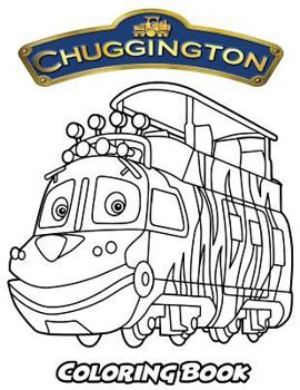 Chuggington Coloring Book : Coloring Book for Kids and Adults, Activity Book with Fun, Easy, and Relaxing Coloring Pages