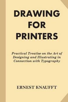 Paperback Drawing for Printers: Practical Treatise on the Art of Designing and Illustrating in Connection with Typography (Fine Print) Book