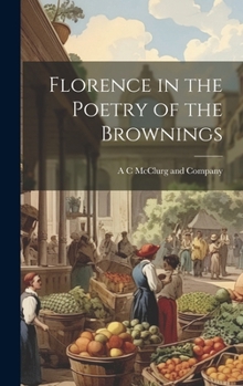 Hardcover Florence in the Poetry of the Brownings Book