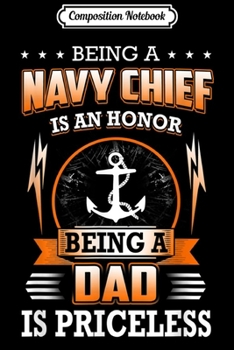 Composition Notebook: Being A Navy Chief Is An Honor Being A Dad Is Priceless  Journal/Notebook Blank Lined Ruled 6x9 100 Pages