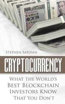 Paperback Cryptocurrency: What The World's Best Blockchain Investors Know - That You Don't Book