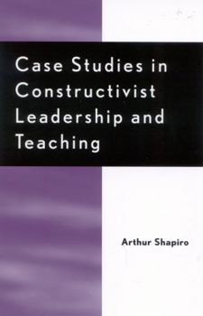 Paperback Case Studies in Constructivist Leadership and Teaching Book
