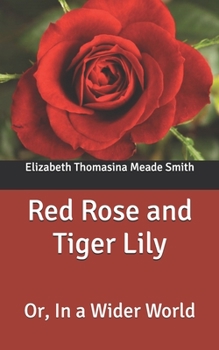 Red Rose and Tiger Lily; or, In a Wider World - Book #2 of the A World of Girls