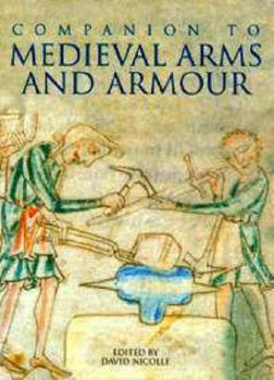 Hardcover A Companion to Medieval Arms and Armour Book