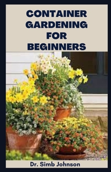 Paperback Container Gardening: Amazing Step by Step Guide on Container Gardening Book