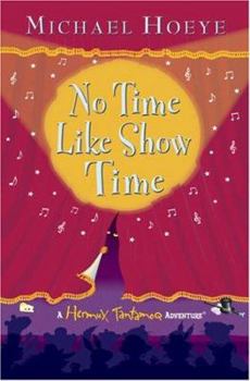 No Time Like Show Time - Book #3 of the Hermux Tantamoq