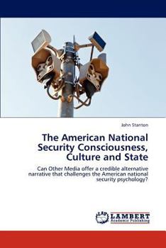 Paperback The American National Security Consciousness, Culture and State Book