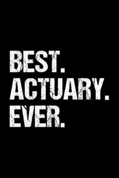 Paperback Best. Actuary. Ever.: Dot Grid Journal, Diary, Notebook, 6x9 inches with 120 Pages. Book