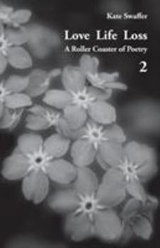 Paperback Love Life Loss - A Roller Coaster of Poetry Volume 2: Days with Dementia Book