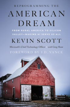 Hardcover Reprogramming the American Dream: From Rural America to Silicon Valley--Making AI Serve Us All Book