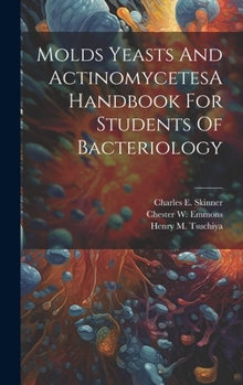 Hardcover Molds Yeasts And ActinomycetesA Handbook For Students Of Bacteriology Book